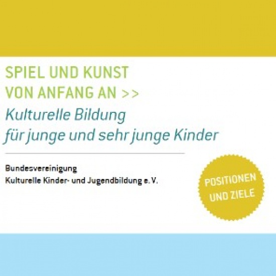 BKJ veröffentlicht Positionspapier »Spiel und Kunst von Anfang an – Kulturelle Bildung für junge und sehr junge Kinder« BKJ veröffentlicht Positionspapier »Spiel und Kunst von Anfang an – Kulturelle Bildung für junge und sehr junge Kinder«