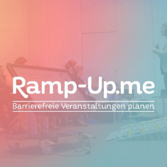 Barrierefreie Veranstaltungen planen mit »Ramp-Up.me« Barrierefreie Veranstaltungen planen mit »Ramp-Up.me«