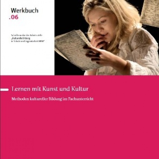 Werkbuch »Lernen mit Kunst und Kultur – Methoden kultureller Bildung im Fachunterricht«