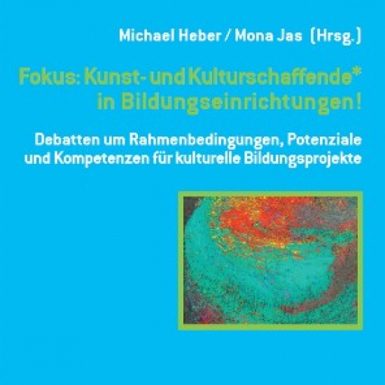 Schriftenreihe Kulturelle Bildung: »Fokus: Kunst- und Kulturschaffende* in Bildungseinrichtungen!«