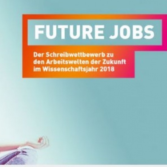 Bis 01.08.2018: Schreibwettbewerb: »FutureJobs« Bis 01.08.2018: Schreibwettbewerb: »FutureJobs«