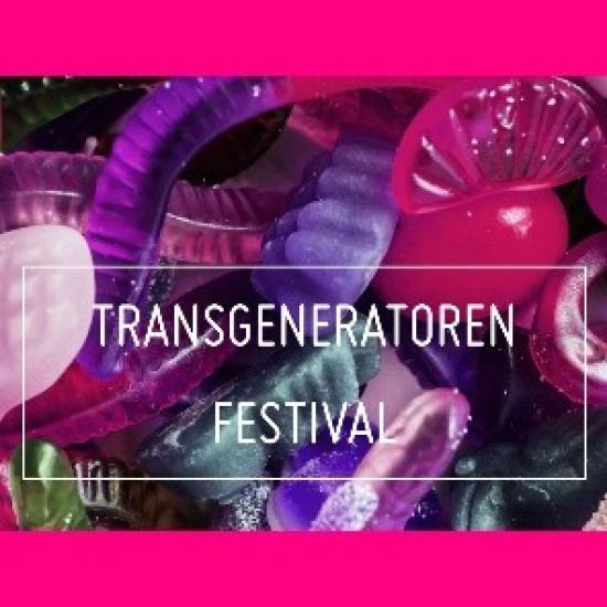 23. – 31.05.2020 | »TRANSGENERATOREN FESTIVAL« | Hamburg 23. – 31.05.2020 | »TRANSGENERATOREN FESTIVAL« | Hamburg